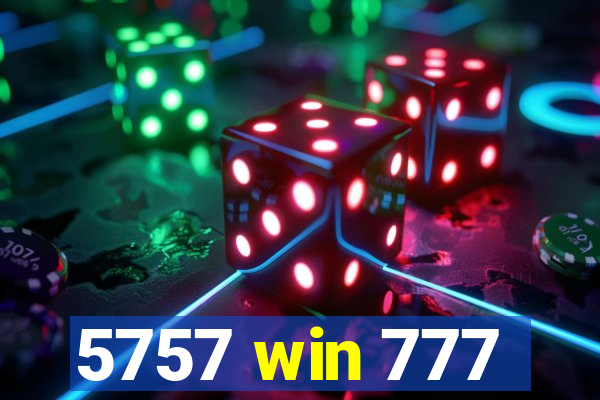 5757 win 777
